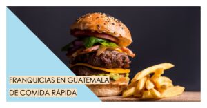 Franquicias en guatemala de comida rapida